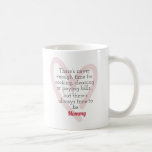Always Time to be Mommy Coffee Mug Kaffeetasse<br><div class="desc">There's never enough time for cooking, cleaning or paying bills, but there's always time to be Mommy. Moms know this all too well. We would do anything for our children, even if that means putting other tasks and responsibilities aside. Our children always first. Get this mug for yourself or for...</div>