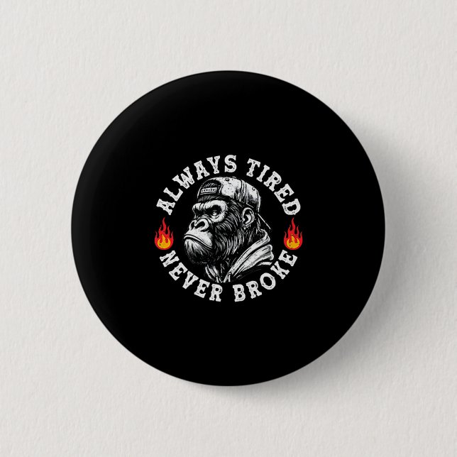 Always Tired Never Broke Funny Monkey (2 Sided)  Button (Vorderseite)