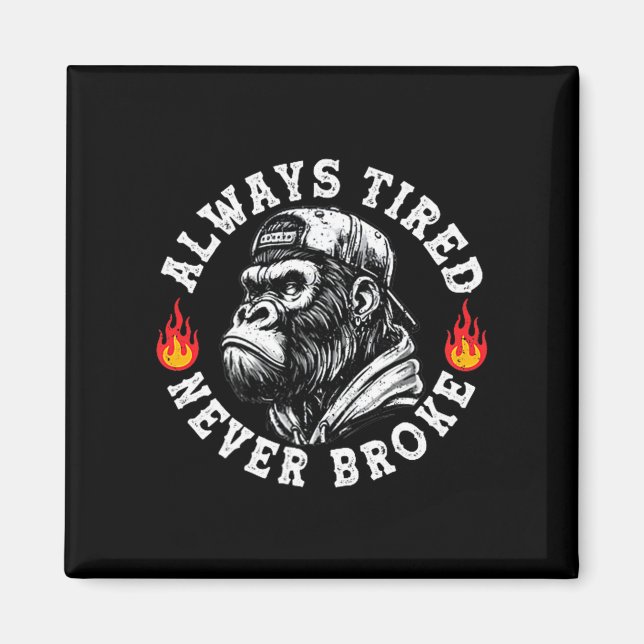 Always Tired Never Broke Funny Monkey (2 Sided)  Magnet (Vorne)