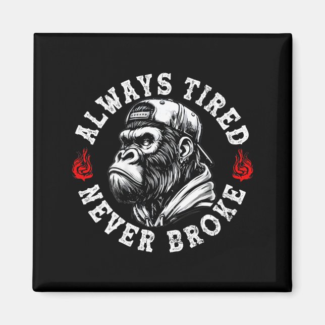 Always Tired Never Broke Funny Monkey (on Back)  Magnet (Vorne)