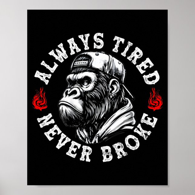 Always Tired Never Broke Funny Monkey (on Back)  Poster (Vorne)