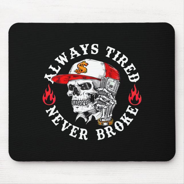 Always Tired Never Broke Funny Skull (on Back)  Mousepad (Vorne)
