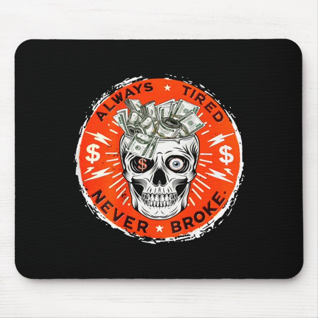 Always Tired Never Broke Funny Skull (on Back)  Mousepad (Vorne)
