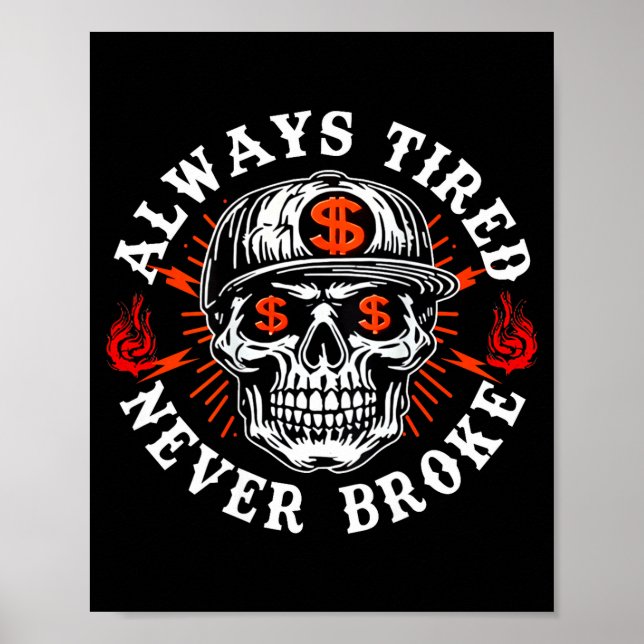 Always Tired Never Broke Funny Skull (on Back)  Poster (Vorne)