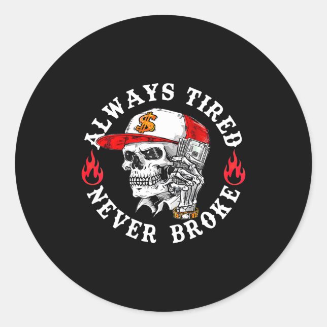 Always Tired Never Broke Funny Skull (on Back)  Runder Aufkleber (Vorderseite)