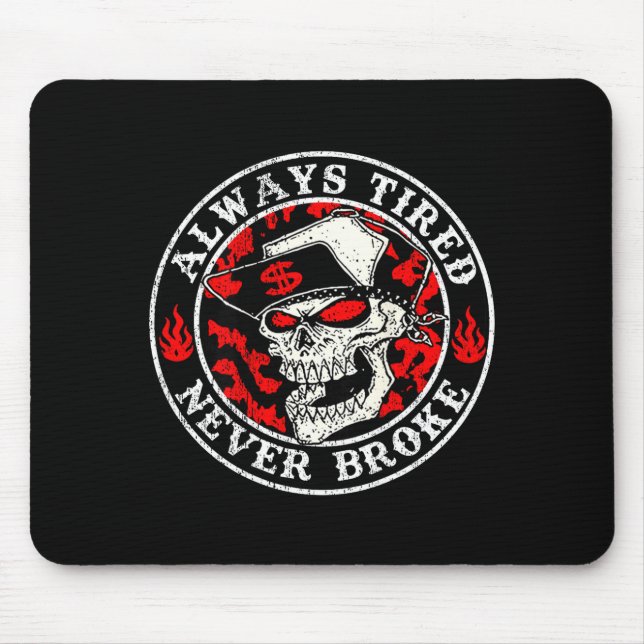 Always Tired Never Broke Skull (on Back)  Mousepad (Vorne)