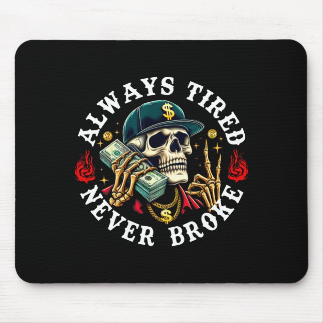 Always Tired Never Broke Skull (on Back)  Mousepad (Vorne)