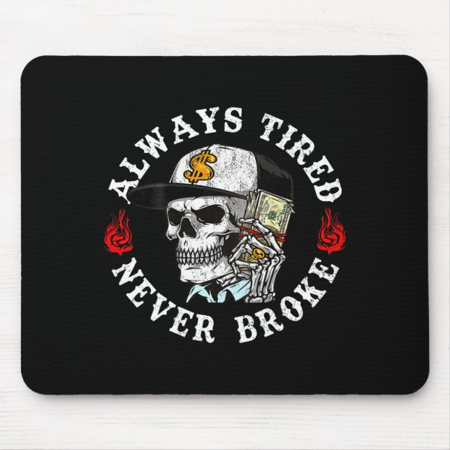 Always Tired Never Broke Skull (on Back)  Mousepad (Vorne)