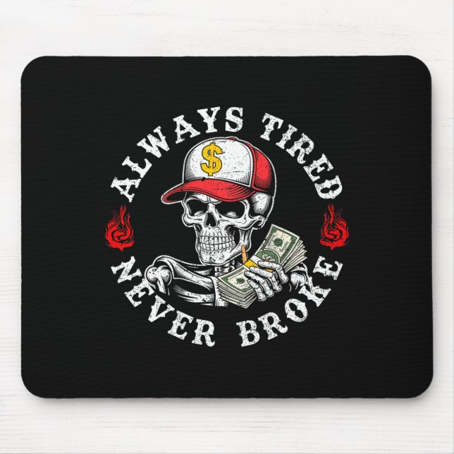 Always Tired Never Broke Skull (on Back)  Mousepad (Vorne)