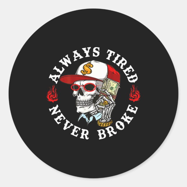 Always Tired Never Broke Skull (on Back)  Runder Aufkleber (Vorderseite)