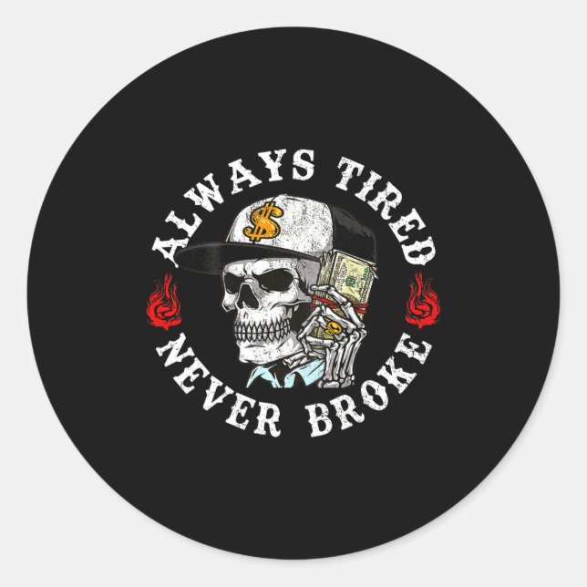 Always Tired Never Broke Skull (on Back)  Runder Aufkleber (Vorderseite)