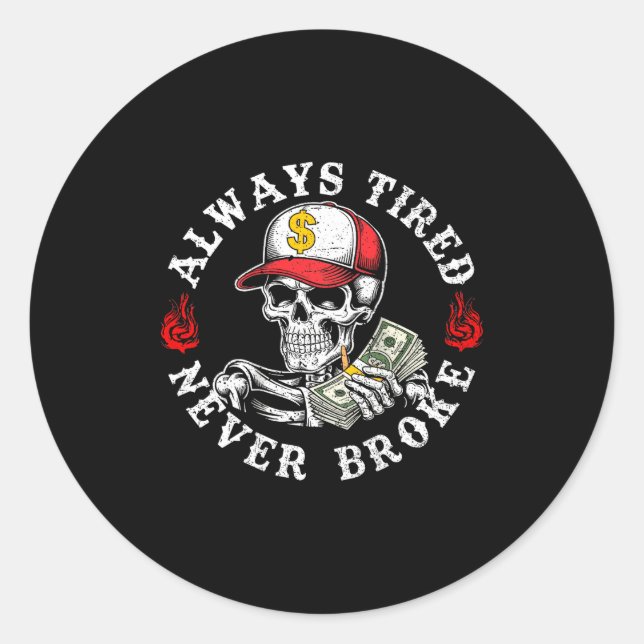 Always Tired Never Broke Skull (on Back)  Runder Aufkleber (Vorderseite)