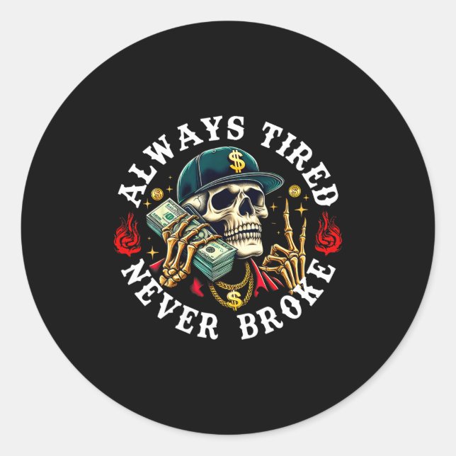 Always Tired Never Broke Skull (on Back)  Runder Aufkleber (Vorderseite)