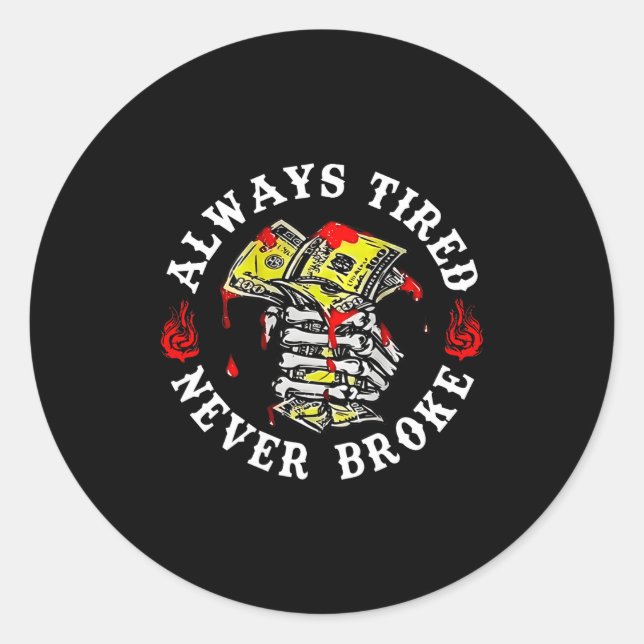 Always Tired Never Broke Skull (on Back)  Runder Aufkleber (Vorderseite)