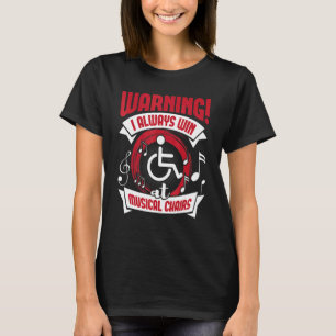 Always Win At Musical Chairs Wheelfleisch Handicap T-Shirt