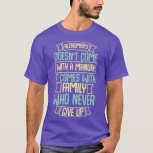 Alzheimer kommt nicht mit einer manuellen Familie T-Shirt