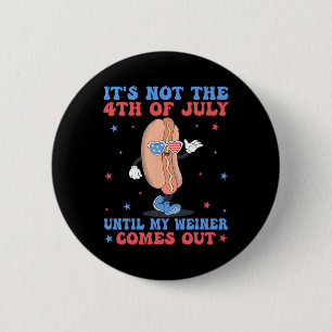 Am 4. Juli, bis mein Weiner aus der Sonne kommt Button