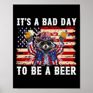 Am 4. Juli ist es ein schlechter Tag, ein Bier-Fun Poster
