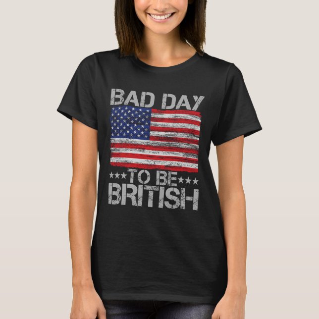 Am 4. Juli Shirt Bad Day zu sein Britisch 1 (Vorderseite)