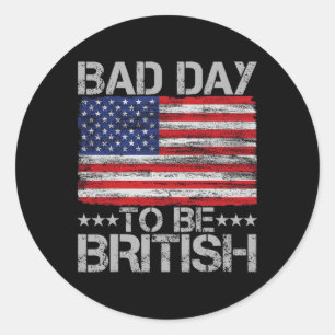 Am 4. Juli Shirt Bad Day zu sein Britisch 1 Runder Aufkleber