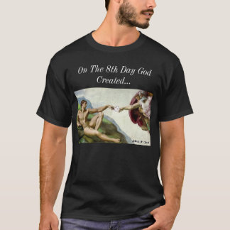 Am 8. Tag schuf der Gott… T-Shirt