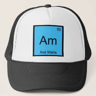 Am - Ave Maria Chemie-Element-Symbol Lustiger Tee Truckerkappe