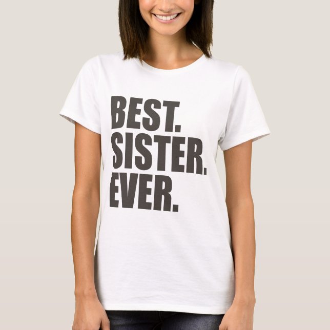 Am besten. Schwester. Überhaupt T-Shirt (Vorderseite)