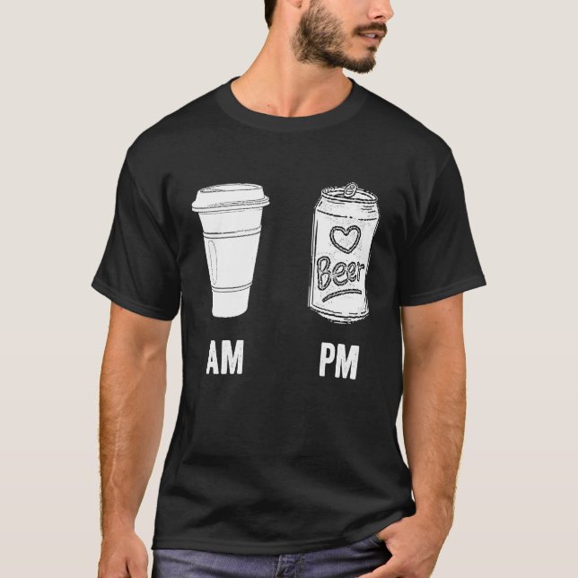 AM Coffee PM Beer  Humor Morning Caffeine Alcohol  T-Shirt (Vorderseite)