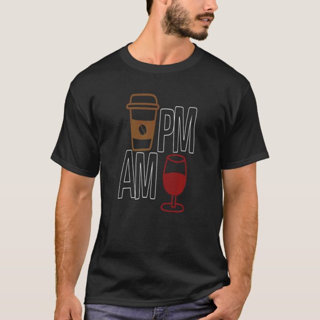 AM Coffee PM Win Apparel Sarkasmus T-Shirt (Vorderseite)