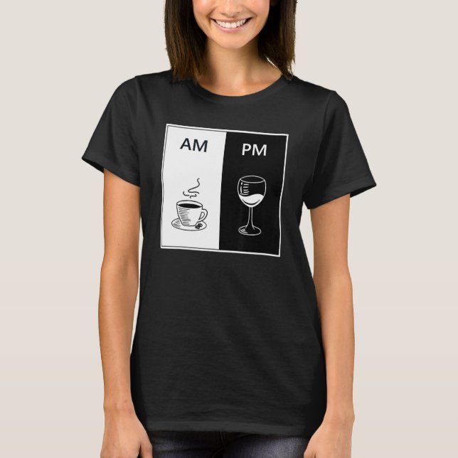 AM Coffee PM Wine Funny Coffein Booze Drink Lo T-Shirt (Vorderseite)