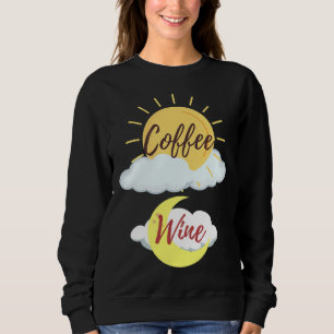Am Coffee Pm Wine Sweatshirt