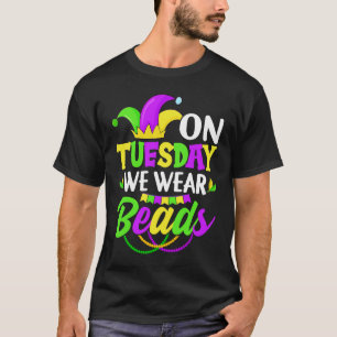Am Dienstag tragen wir Beads Mardy Gras Celebratio T-Shirt
