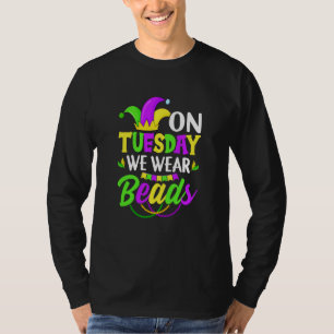 Am Dienstag tragen wir Perlen Mardi Gras Feiern p T-Shirt