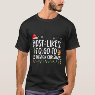 Am Ehersten Zum Fitnessstudio An Weihnachten Famil T-Shirt