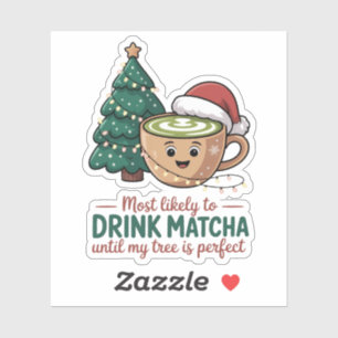 Am ehesten dazu neigend, Matcha zu trinken, bis me Aufkleber