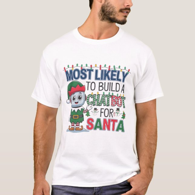 🤖 am ehesten einen Chatbot für Santa Funny bauen T-Shirt (Vorderseite)