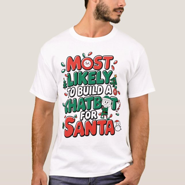 🤖 am ehesten einen Chatbot für Santa Funny bauen T-Shirt (Vorderseite)