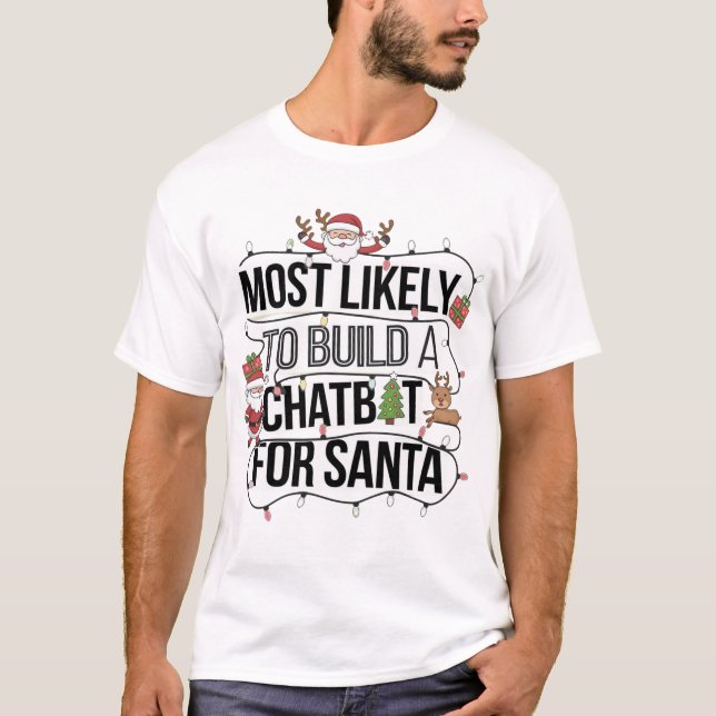 🤖 am ehesten einen Chatbot für Santa Funny bauen T-Shirt (Vorderseite)