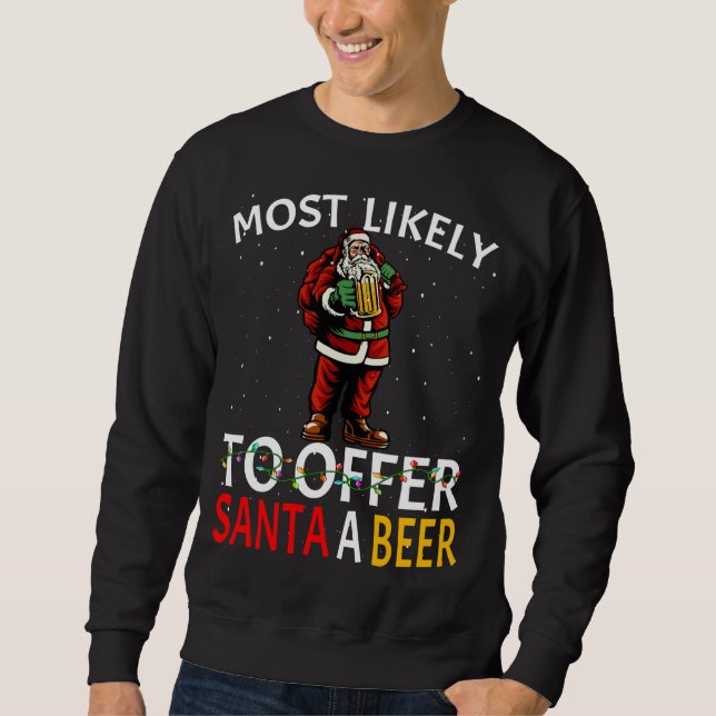 Am ehesten kann man Santa A Bier trinken Christm Sweatshirt (Vorderseite)