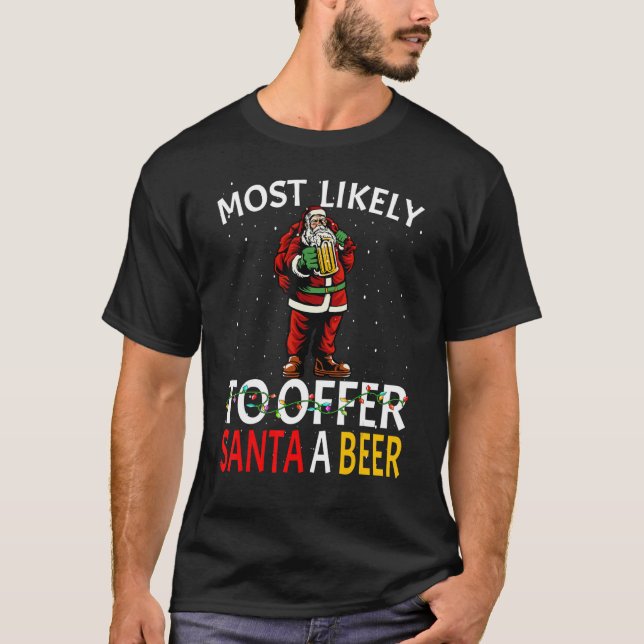 Am ehesten kann man Santa A Bier trinken Christm T-Shirt (Vorderseite)