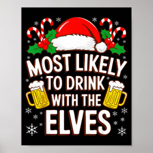 Am ehesten mit den Elfen trinkendes T-Shirt Trinke Poster