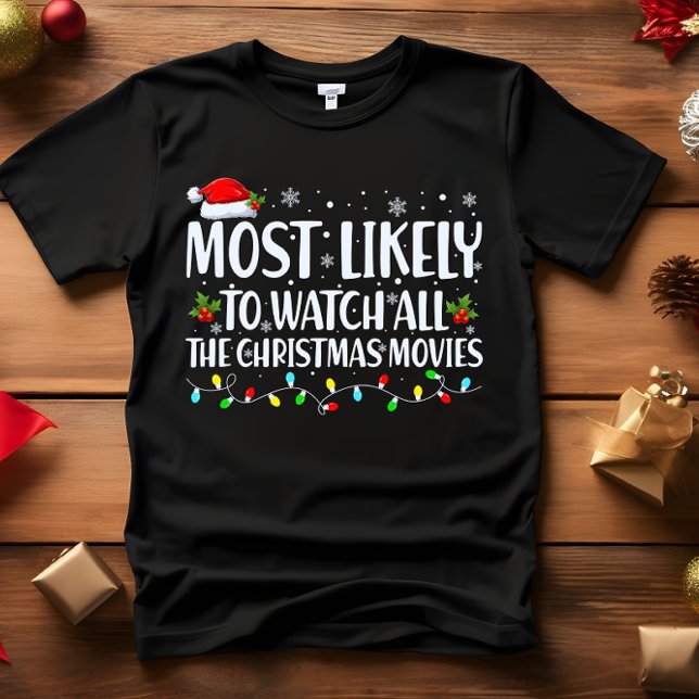 Am ehesten werden Sie alle CHRISTMAS-FILME sehen T-Shirt (MOST LIKELY TO WATCH ALL TE CHRISTMAS MOVIES FUNNY FAMILY MATCHING OUTFIT PIJAMAS FOR HOLIDAY SEASON)
