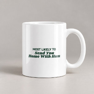 Am ehesten wird er dich mit Schinken nach Hause sc Kaffeetasse