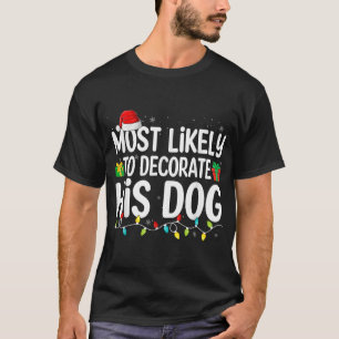 Am ehesten wird er seinen Hunde-Liebhaber lustig W T-Shirt