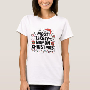 am ehesten zu Weihnachten Nickerchen T-Shirt
