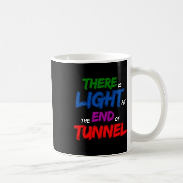Am Ende des Tunnels ist Licht Kaffeetasse (Rechts)
