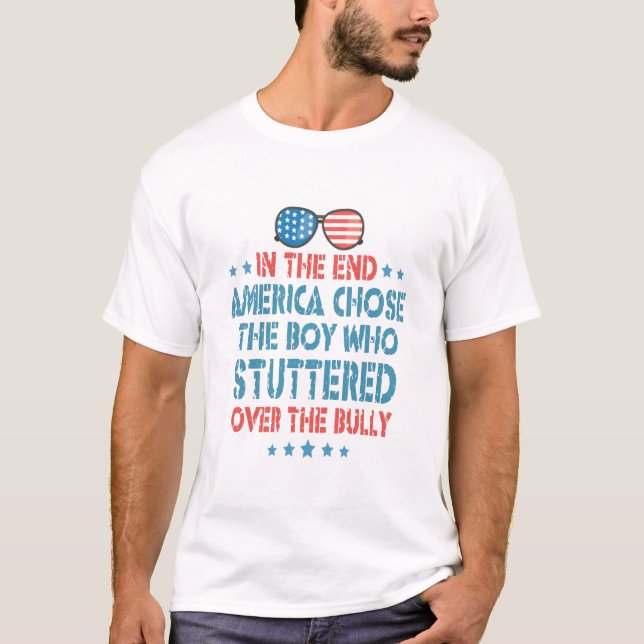 Am Ende wählte Amerika den Jungen, der stottert T-Shirt (Vorderseite)