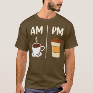 AM Kaffee PM Kaffee lustiger Kaffeeliebhaber T-Shirt