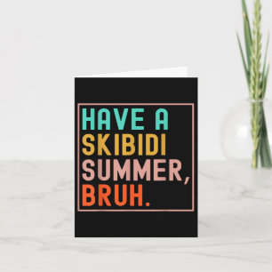 Am letzten Schultag haben wir einen Skibidi Summer Karte