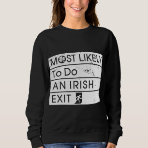 Am lustigsten ist es, einen irischen Exit Irish Sh Sweatshirt